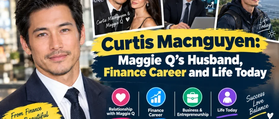 Curtis Macnguyen: Maggie Q’s Husband, Finance Career and Life Today