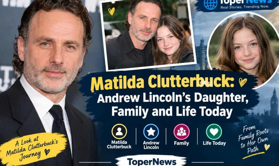 Matilda Clutterbuck: Andrew Lincoln’s Daughter, Family and Life Today